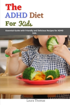 Paperback The ADHD Diet for Kids: Essential Guide with friendly and Delicious Recipes for ADHD kids Book