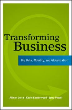 Paperback Transforming Business: Big Data, Mobility, and Globalization Book