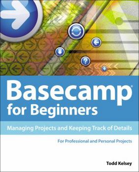 Paperback Basecamp for Beginners: Managing Projects and Keeping Track of Details Book