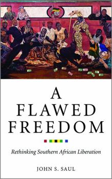 Paperback A Flawed Freedom: Rethinking Southern African Liberation Book