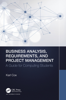 Paperback Business Analysis, Requirements, and Project Management: A Guide for Computing Students Book