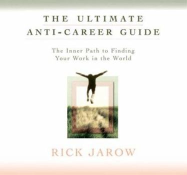 Audio CD The Ultimate Anti-Career Guide: The Inner Path to Finding Your Work in the World Book
