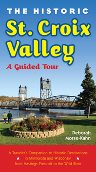Paperback The Historic St. Croix Valley: A Guided Tour Book