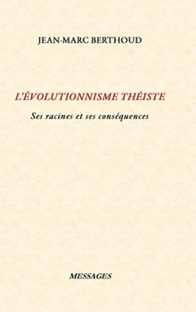 Hardcover L'Évolutionnisme Théiste: Ses racines et ses conséquences [French] Book