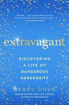 Paperback Extravagant: Discovering a Life of Dangerous Generosity Book