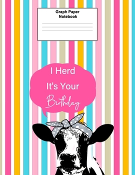 Paperback I Herd It's Your Birthday: Daily And Weekly Trendy / Funny Graph Paper Notebook. Diary 120 PAGES (8.5"x11"). A Perfect Gift For Everyone Book