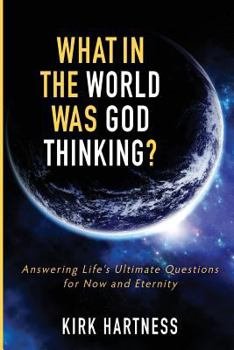 Paperback What in the World Was God Thinking? Book