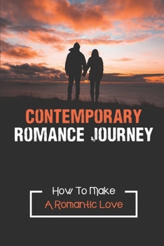 Paperback Contemporary Romance Journey: How To Make A Romantic Love: Love Hope Book