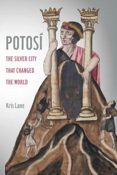 Paperback Potosi: The Silver City That Changed the World Volume 27 Book