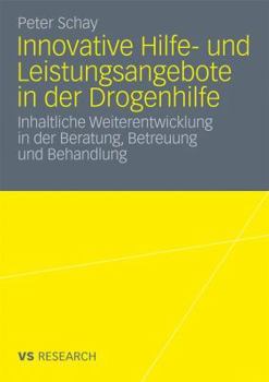 Paperback Innovative Hilfe- Und Leistungsangebote in Der Drogenhilfe: Inhaltliche Weiterentwicklung in Der Beratung, Betreuung Und Behandlung [German] Book