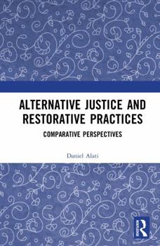Hardcover Alternative Justice and Restorative Practices: Comparative Perspectives Book