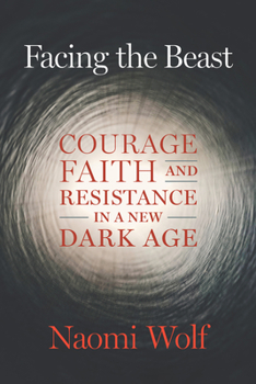 Paperback Facing the Beast: Courage, Faith, and Resistance in a New Dark Age Book