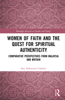 Hardcover Women of Faith and the Quest for Spiritual Authenticity: Comparative Perspectives from Malaysia and Britain Book