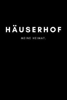 Häuserhof: Notizbuch, Notizblock, Notebook | Liniert, Linien, Lined | DIN A5 (6x9 Zoll), 120 Seiten | Notizen, Termine, Planer, Tagebuch, Organisation ... Region, Liebe und Heimat (German Edition)