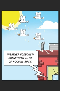 Paperback Weather Forecast: Sunny With A Lot Of Pooping Birds.: DIN A5 Vogel-Fan Notizheft liniert - 120 Seiten liniertes Vogel-Fan Notizbuch f?r Book