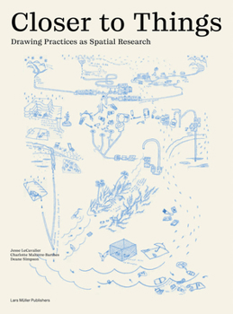 Paperback Closer to Things: Drawing Practices as Spatial Research Book