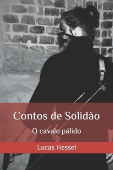 Contos de Solidão: O cavalo pálido (Portuguese Edition)