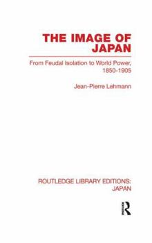 Paperback The Image of Japan: From Feudal Isolation to World Power 1850-1905 Book