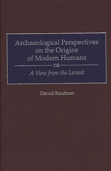 Hardcover Archaeological Perspectives on the Origins of Modern Humans: A View from the Levant Book