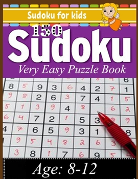 Paperback Sudoku for kids: Sudoku 150 Very Easy Puzzle Book: Total 150 Sudoku Puzzles to solves (Sudoku Puzzle Books Easy) Book