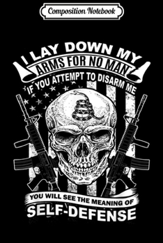 Composition Notebook: 2nd Amendment Pro Gun Rights I Lay Down My Arms  Journal/Notebook Blank Lined Ruled 6x9 100 Pages