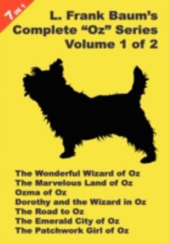 L. Frank Baum's Original "Oz" Series, Volume 1 Of 2. The Wonderful Wizard Of Oz / The Marvelous Land Of Oz / Ozma Of Oz / Dorothy And The Wizard ... City Of Oz, / The Patchwork Girl Of Oz