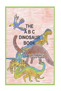 Paperback The A-B-C Dinosaur Book: A children's dinosaur reference book in rhyme Book