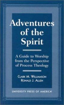 Paperback Adventures of the Spirit: A Guide to Worship from the Perspective of Process Theology Book