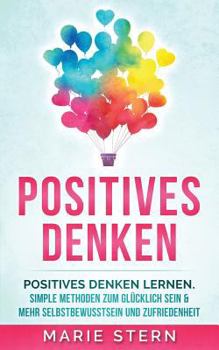 Paperback Positives Denken: Positives Denken Lernen Mit Erstaunlich Simplen Methoden [German] Book