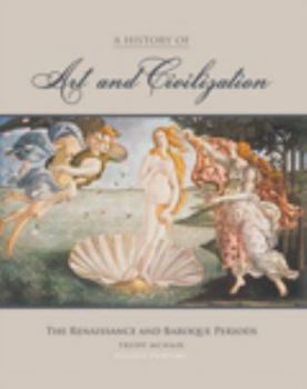 Paperback A History of Art and Civilization: The Renaissance and Baroque Periods Book