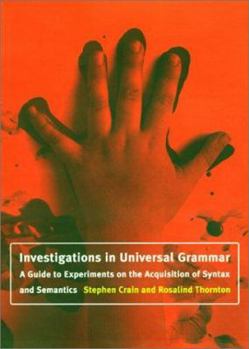 Paperback Investigations in Universal Grammar: A Guide to Experiments on the Acquisition of Syntax and Semantics Book