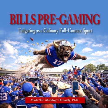 Bills Pre-Gaming: Tailgating as a Culinary Full-Contact Sport
