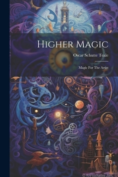 Paperback Higher Magic: Magic For The Artist Book