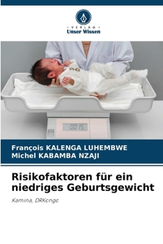 Risikofaktoren für ein niedriges Geburtsgewicht (German Edition)