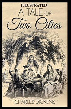 Paperback A Tale of Two Cities Illustrated by (Hablot Knight Browne (Phiz)) Book