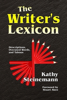 Paperback The Writer's Lexicon: Descriptions, Overused Words, and Taboos Book