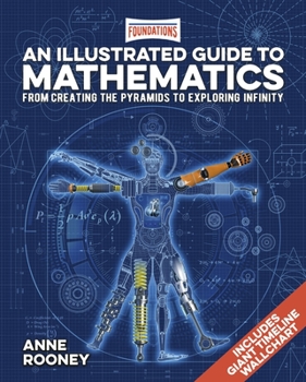 Hardcover Foundations: An Illustrated Guide to Mathematics: From Creating the Pyramids to Exploring Infinity. Includes Giant Timeline Wallchart Book