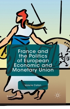 Paperback France and the Politics of European Economic and Monetary Union Book