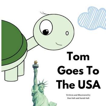 Paperback Tom Goes To The USA: The Adventures of Tom Tortoise Book