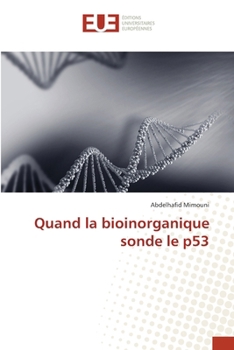 Quand la bioinorganique sonde le p53 (French Edition)