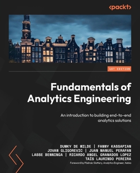 Paperback Fundamentals of Analytics Engineering: An introduction to building end-to-end analytics solutions Book