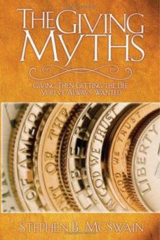 Paperback The Giving Myths: Giving Then Getting the Life You've Always Wanted Book