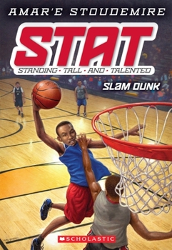 Slam Dunk: Standing Tall and Talented - Book #3 of the STAT: Standing Tall and Talented