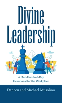 Hardcover Divine Leadership: A One-Hundred-Day Devotional for the Workplace Book