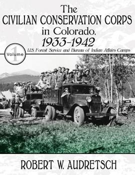 Paperback The Civilian Conservation Corps in Colorado: 1933-1942: Volume I Book