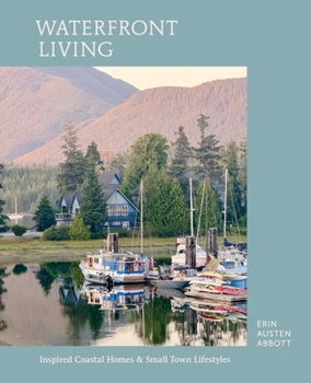 Hardcover Waterfront Living: Inspired Coastal Homes & Small Town Lifestyles Book