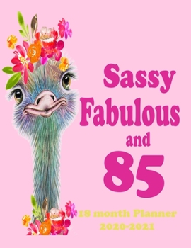 Sassy Fabulous and 85 (18 Month Planner 2020-2021): Gift Planner for the Lady who is 85 This Year. An 18 Month Planner for 2020-2021 with plenty of room to Fill In (8.5 x 11)