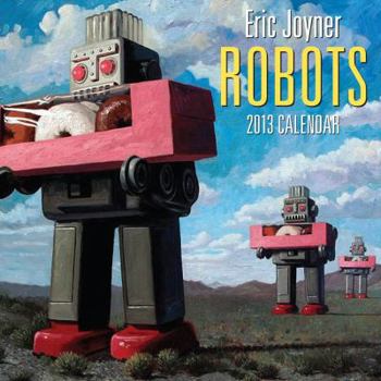 Calendar Eric Joyner Robots 2013 Wall Calendar Book