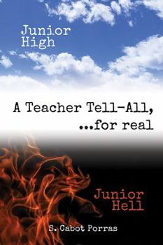 Paperback Junior High Junior Hell: A Teacher Tell All, For Real... Book