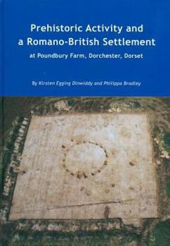 Hardcover Prehistoric Activity and a Romano-British Settlement at Poundbury Farm, Dorchester, Dorset Book